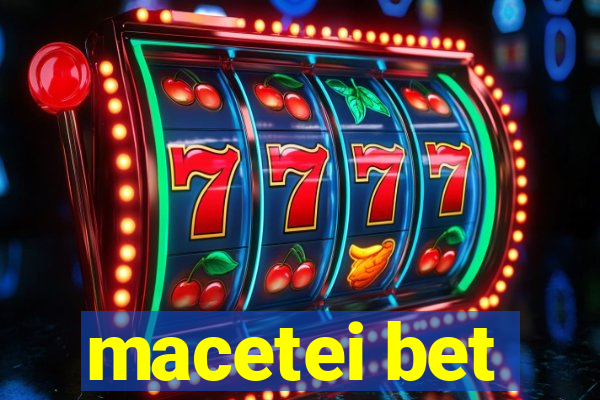 macetei bet